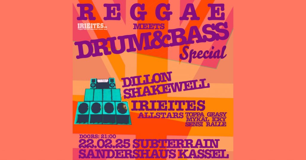 Reggae meets Drum&Bass Special. Dillon Shakewell, Irieites Allstars: Toppa, Geasy, Mykal, icky, Sensi und Ralle. Doors: 21 Uhr. 22.02.2025 im Subterrain des Sandershaus Kassel